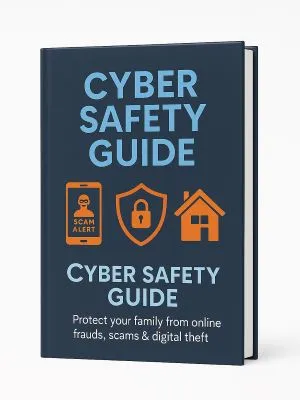 Cyber Safety Guide - Protect your family from online frauds, scams & digital theft.